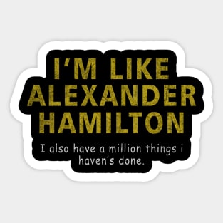 I like Alexander Hamilton Sticker